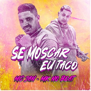 Se Moscar Eu Taco (Explicit)