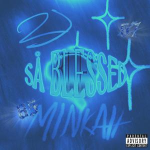 Så Blessed (feat. Minkah) (Explicit)