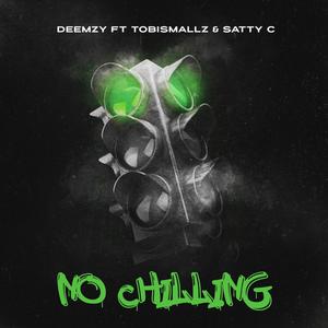 No Chilling (feat. Satty C & Tobi Smallz) (Explicit)