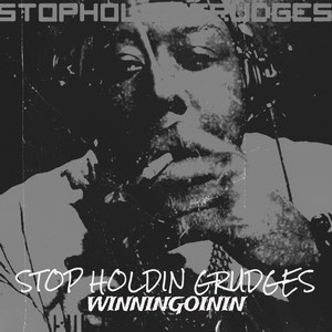 Stop Holdin Grudges (Explicit)