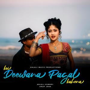 Koi Deewana Pagal Kahena