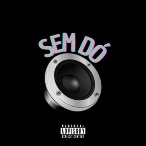 Sem Dó (Explicit)
