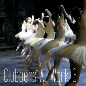 Clubbers At Work, Vol. 03 (Explicit)