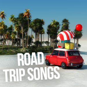 ROAD TRIP SONGS
