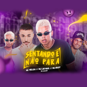 Sentando e Não Para(feat. Mc Laifinho, Mc Hugo & Mc Livinho)(Brega Funk) (Explicit)