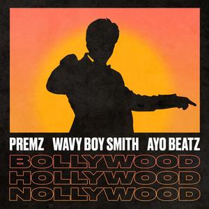 Bollywood X Hollywood X Nollywood(feat. Wavy Boy Smith & Ayo Beatz) (Explicit)