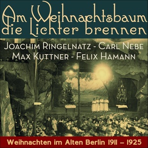 Am Weihnachtsbaum die Lichter brennen (Weihnachten im Alten Berlin - Original Shellacks Recordings 1911 - 1925)