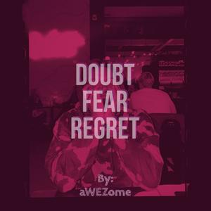 Doubt Fear Regret (Explicit)