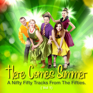 Here Comes Summer - A Nifty Fifty Tracks From The Fifties Vol 1