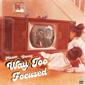 Way Too Focused (Explicit)