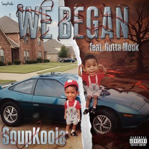 We Began (feat. Gutta Mook) (Explicit)