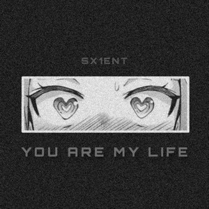 YOU ARE MY LIFE