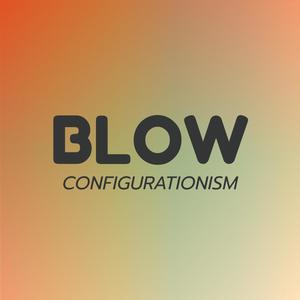 Blow Configurationism
