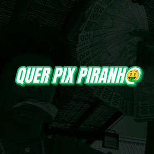 Quer Pix Piranha (Explicit)