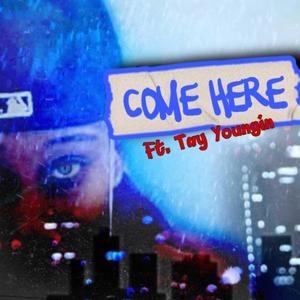 COME HERE (feat. Tay Youngin) [Explicit]