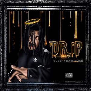 Sleepy da Hitman - Drip (Explicit)