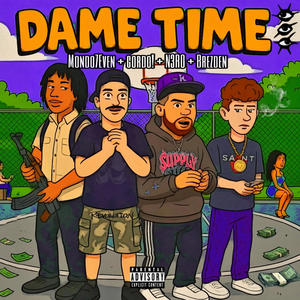 Dame Time (feat. Brezden, N3RO & Mondo7even) (Explicit)