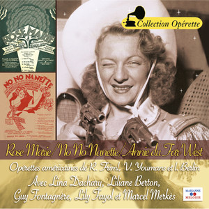 Rose-Marie / No, No, Nanette / Annie du Far-West (Collection "Opérette")