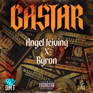 GASTAR (feat. ANGEL LEIVING) [Explicit]