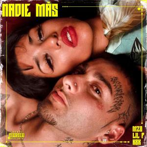 Nadie Más (feat. Lil P & KBK) (Explicit)