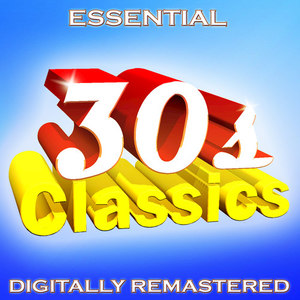 Essential 30s Classics - Digitally Remastered