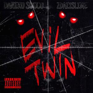 Evil Twin (feat. Zdai2slime) [Explicit]