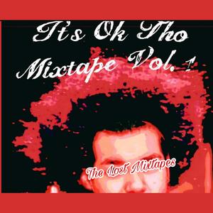 It's Ok Tho MIxtape: Vol 1 The Lost Mixtapes (Explicit)