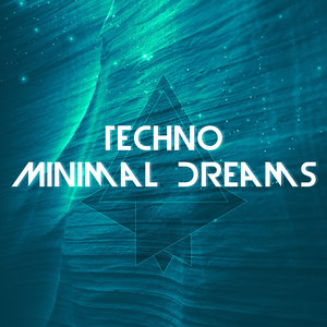 Techno Minimal Dreams (Explicit)