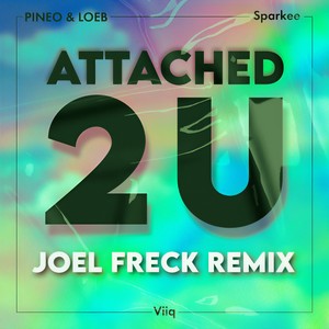 Attached 2 U(feat. Viiq) (Joel Freck Remix)