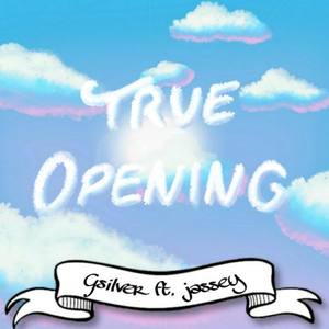 True Opening(feat. Gsilver) (Explicit)