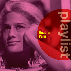 Playlist: Heather Parisi