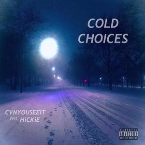 Cold Choices (feat. HiCKiE) [Explicit]