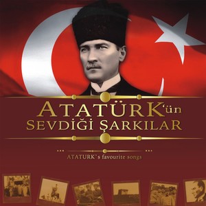 Atatürk'ün Sevdiği Şarkılar (Ataturk's Favourites Songs)