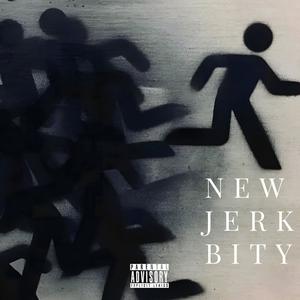 NEW JERK BITY (deluxe) [Explicit]