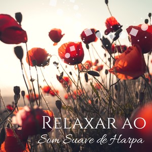 Relaxar ao Som Suave de Harpa - Música Romántica Relajante Suave Lenta para Estar o Dormir en Pareja