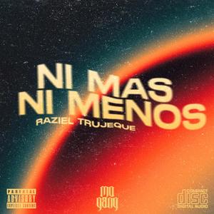 Ni Mas Ni Menos (Explicit)