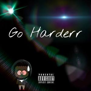 Go Harder (Explicit)