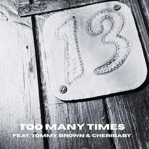 Too Many Times (feat. Tommy Brown & Cheribaby)