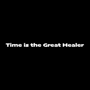 Time Is The Great Healer