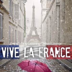 Vive la France - French Easy Listening Chillout Lounge