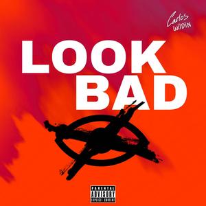 Look Bad (Explicit)