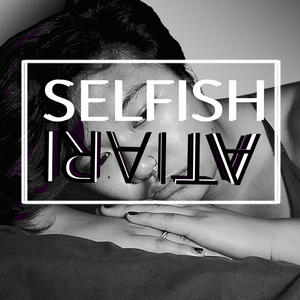 Selfish (Unmastered) [Explicit]