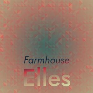 Farmhouse Elles