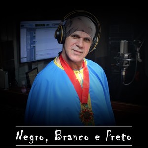 Negro, Branco e Preto