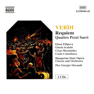 VERDI, G.: Messa da Requiem / Quattro Pezzi Sacri (Filipova, Scalchi, Hernandez, Colombara, Hungarian State Opera Chorus and Orchestra, Morandi)