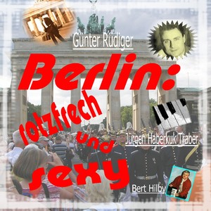 Berlin: rotzfrech und sexy (2023 Remastered)