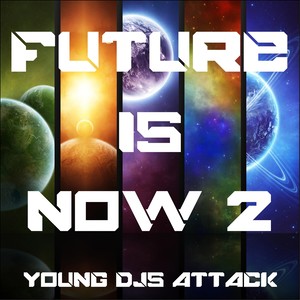 Future is Now, Vol. 2 (Young DJs Attack)