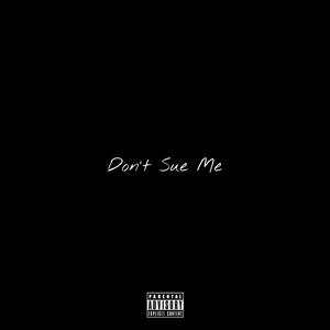 Dont Sue Me (Explicit)