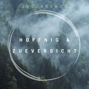 Hoffnig & Zueversicht