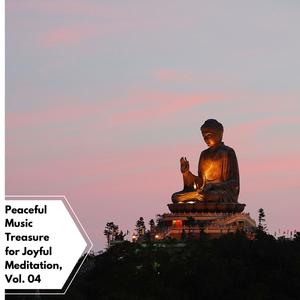 Peaceful Music Treasure For Joyful Meditation, Vol. 04